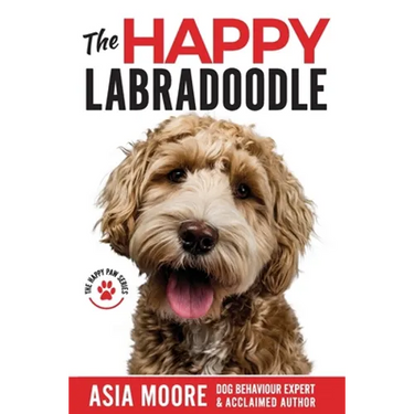 The Happy Labradoodle: The Complete Care, Training & Happiness Guide