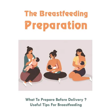 The Breastfeeding Preparation: What To Prepare Before Delivery?, Useful Tips For Breastfeeding: Benefits Of Breastfeeding