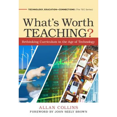 What's Worth Teaching?: Rethinking Curriculum in the Age of Technology