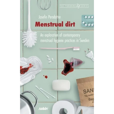 Menstrual Dirt: An Exploration of Contemporary Menstrual Hygiene Practices in Sweden
