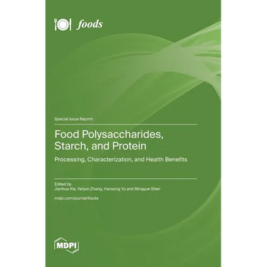 Food Polysaccharides, Starch, and Protein: Processing, Characterization, and Health Benefits