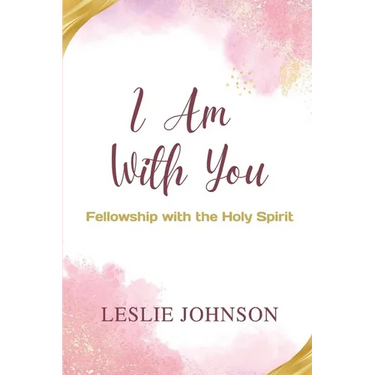 I Am With You: Fellowship with the Holy Spirit