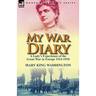 My War Diary: A Lady's Experience of the Great War in Europe 1914-1918