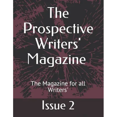 The Prospective Writers' Magazine: The Magazine for all Writers'