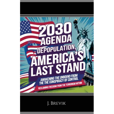 2030 Agenda Depopulation, America's Last Stand: Awakening the Unbound from the Conspiracy of Control