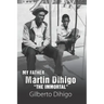 My Father Martin Dihigo The Immortal