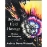 Beyond Held Hostage: Healing and Restoration