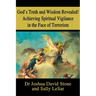 God's Truth and Wisdom Revealed! Achieving Spiritual Vigilance in the Face of Terrorism