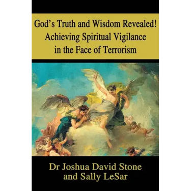 God's Truth and Wisdom Revealed! Achieving Spiritual Vigilance in the Face of Terrorism