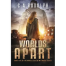 Worlds Apart: A Survival Story Yet Untold (Book Five of the What's Left of My World Series)