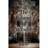 The Cabinet of Curiosities: Book One
