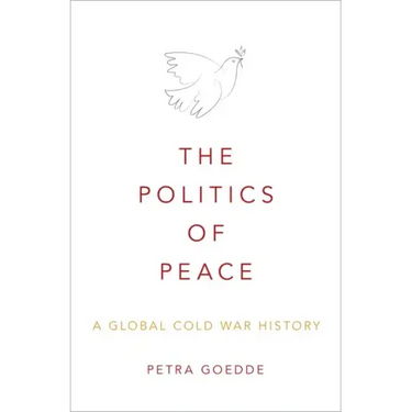 Politics of Peace: A Global Cold War History