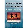 Relational Discipleship: Cross Training