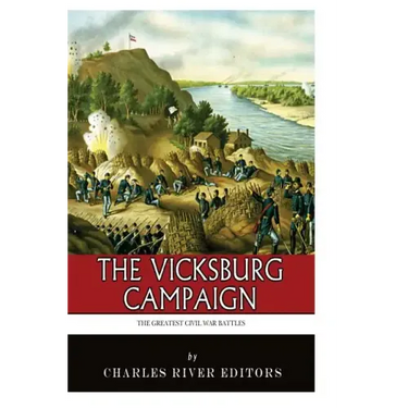 The Greatest Civil War Battles: The Vicksburg Campaign