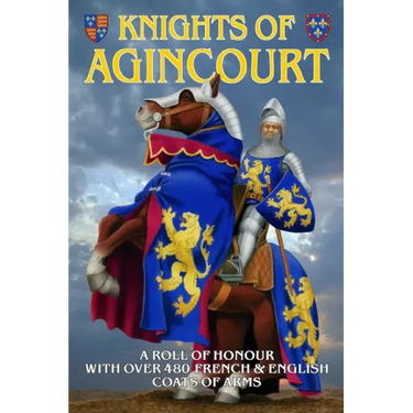 Knights of Agincourt: A Roll of Honour