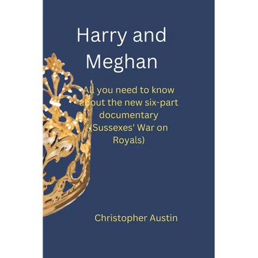Harry and Meghan: All you need to know about the new six-part documentary (Sussexes' War on Royals)