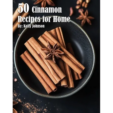 50 Cinnamon Recipes for Home