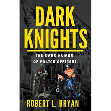 DARK KNIGHTS, The Dark Humor of Police officers