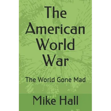 The American World War: The World Gone Mad