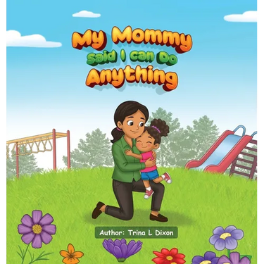 My Mommy Said I Can Do Anything