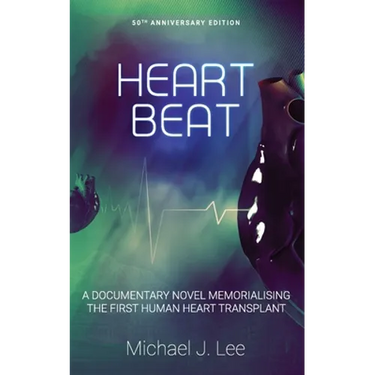 Heartbeat: A Documentary Novel Memorialising the First Human Heart Transplant