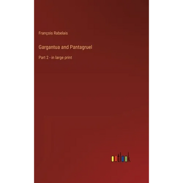 Gargantua and Pantagruel: Part 2 - in large print