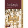 Domestic Space in Classical Antiquity