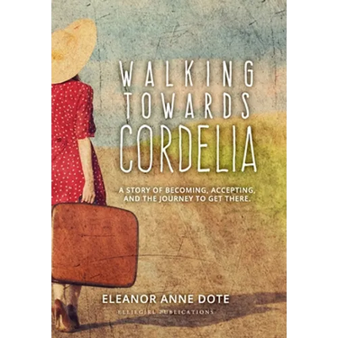 Walking Towards Cordelia: A story of becoming, accepting, and the journey to get there.