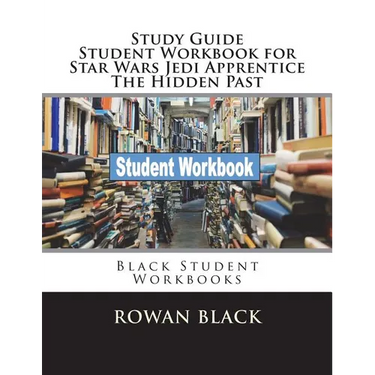 Study Guide Student Workbook for Star Wars Jedi Apprentice The Hidden Past: Black Student Workbooks