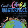God's Colorful Masterpiece: a creation story