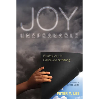 Joy Unspeakable: Finding Joy in Christ-Like Suffering