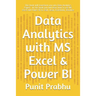 Data Analytics with MS Excel & Power BI: This book will transform you into Data Analytics Expert . In this book you will learn how to use MS Excel and