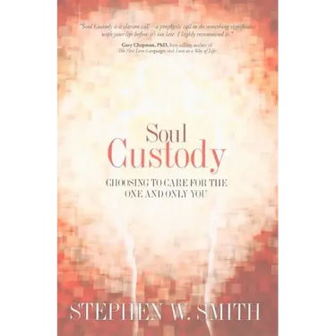Soul Custody: Choosing to Care for the One and Only You