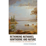 Rethinking Nathaniel Hawthorne and Nature: Pastoral Experiments and Environmentality
