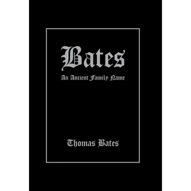 Bates: An Ancient Family Name