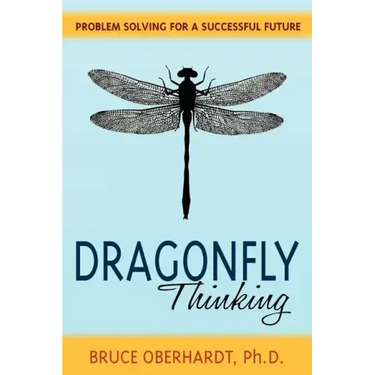 Dragonfly Thinking: Problem Solving for a Successful Future