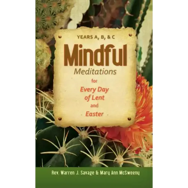 Mindful Meditations for Every Day of Len: Years A, B, and C