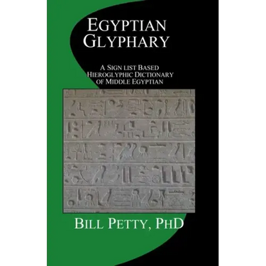 Egyptian Glyphary: Hieroglyphic Dictionary and Sign List