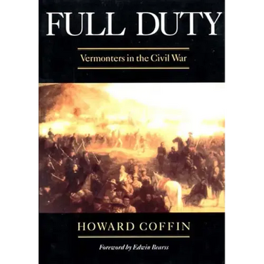 Full Duty: Vermonters in the Civil War