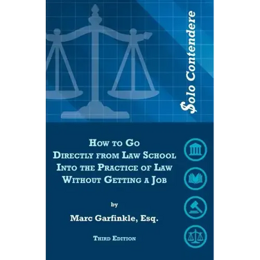 $olo Contendere: How to Go Directly from Law School into the Practice of Law - Without Getting a Job
