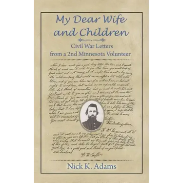 My Dear Wife and Children: Civil War Letters from a 2nd Minnesota Volunteer