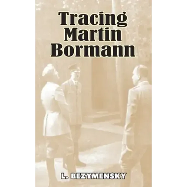 Tracing Martin Bormann
