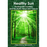 Healthy Sun: Healing with Sunshine and the Myths About Skin Cancer