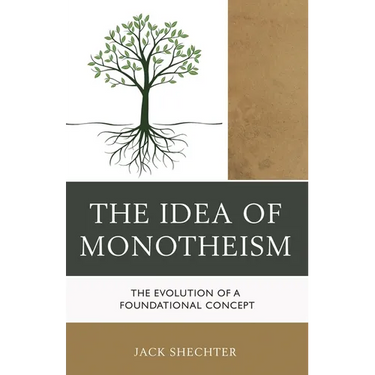 The Idea of Monotheism: The Evolution of a Foundational Concept
