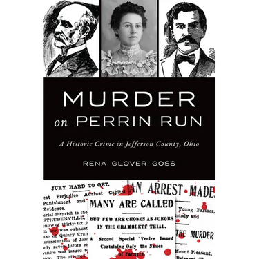 Murder on Perrin Run: A Historic Crime in Jefferson County, Ohio
