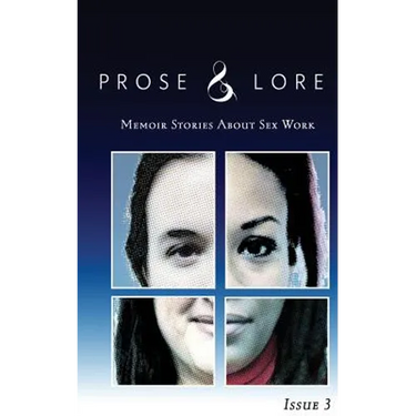 Prose and Lore: Issue 3: Memoir Stories About Sex Work