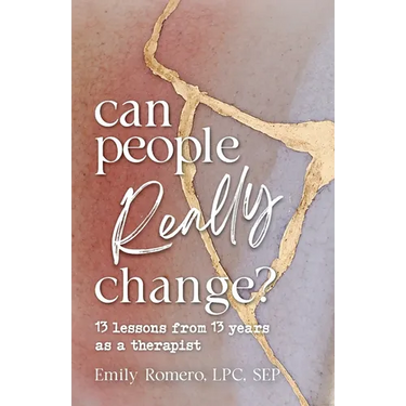 Can People Really Change?: 13 Lessons from 13 Years as a Therapist