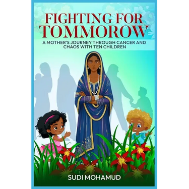 Fighting for Tomorrow: A Mother's Journey Through Cancer and Chaos with Ten Children