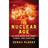The Nuclear Age: An Epic Race for Arms, Power and Survival