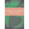 Wanna Play Bridge the 2/1 Way?: An Honors Book from Master Point Press